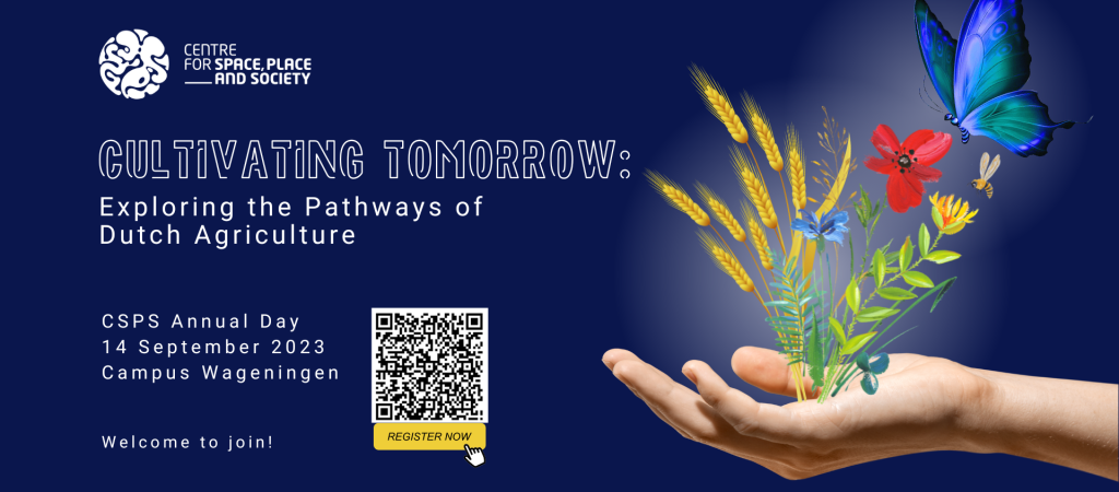 Poster CSPS Annual Day 2023, "Cultivating Tomorrow: Exploring the pathways of Dutch agriculture" at Campus Wageningen